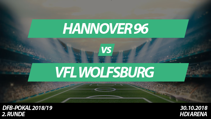 DFB-Pokal Tickets: Hannover 96 - VfL Wolfsburg, 30.10.2018